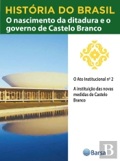 História Do Brasil - Livro Iv - O Nascimento Da Ditadura E O Governo De Castelo Branco O Ato Institucional N 2