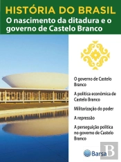 História Do Brasil - Livro Iv - O Nascimento Da Ditadura E O Governo De Castelo Branco O Governo De Castelo Branco