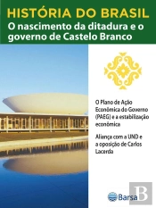 História Do Brasil - Livro Iv - O Nascimento Da Ditadura E O Governo De Castelo Branco O Plano De Ação Econômica Do Governo (Paeg) E A Estabilização Econômica