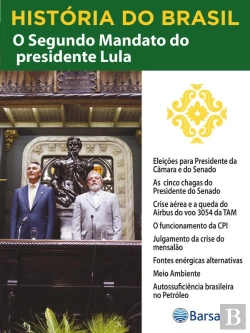 Bertrand.pt - História Do Brasil - Livro Iv - Segundo Mandato Do Presidente Lula Eleições Para Presidente Da Câmara E Do Senado
