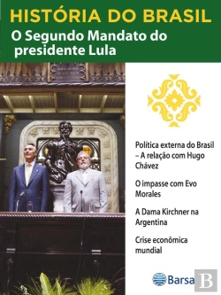 Bertrand.pt - História Do Brasil - Livro Iv - Segundo Mandato Do Presidente Lula Política Externa Do Brasil – A Relação Com Hugo Chávez