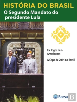 Bertrand.pt - História Do Brasil - Livro Iv - Segundo Mandato Do Presidente Lula Xv Jogos Pan-Americanos