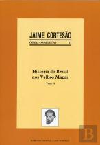 História do Brasil nos Velhos Mapas - Tomo II