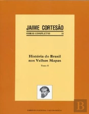 História do Brasil nos Velhos Mapas - Tomo II