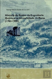 História do Ensino da Engenharia Quimica na Universidade do Porto (1762-1995)
