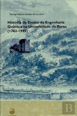 História do Ensino da Engenharia Quimica na Universidade do Porto (1762-1995)