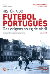 História do Futebol Português - Volume I