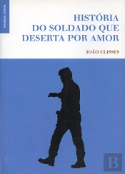 História do Soldado que Deserta por Amor