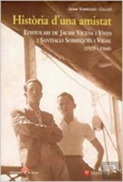 Historia D'Una Amistat. Epistolari Jaume Vicens I Vives I
