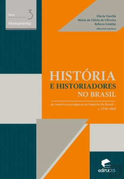 Bertrand.pt - História E Historiadores No Brasil: Da América Portuguesa Ao Império Do Brasil: C. 1730-1860