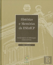 História e Memórias da Escola Superior de Enfermagem Cidade do Porto