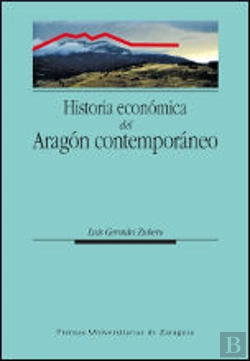Bertrand.pt - Historia Económica Del Aragón Contemporáneo