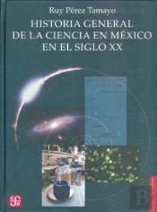 Historia General De La Ciencia En Mexico En El Siglo Xx