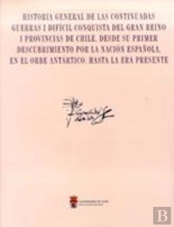Bertrand.pt - Historia General De Las Continuadas Guerras I Dificil Conquista Del Gran Reino I Provincias De Chile