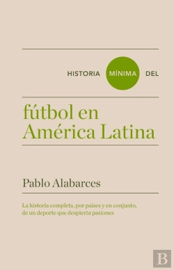Bertrand.pt - Historia Mínima Del Fútbol En América Latina