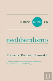 Historia Mínima Del Neoliberalismo