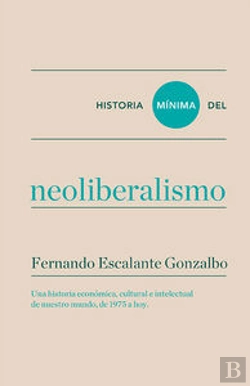 Bertrand.pt - Historia Mínima Del Neoliberalismo