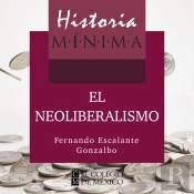 Historia Mínima Del Neoliberalismo