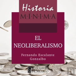 Bertrand.pt - Historia Mínima Del Neoliberalismo
