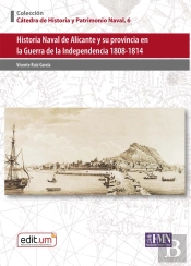 Historia Naval De Alicante Y Su Provincia En La Guerra De La Independencia 1808-1814