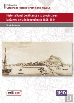 Bertrand.pt - Historia Naval De Alicante Y Su Provincia En La Guerra De La Independencia 1808-1814