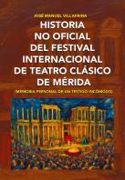 Historia No Oficial Del Festival De Teatro Clasico De Merida