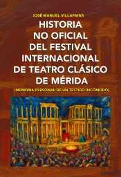 Historia No Oficial Del Festival De Teatro Clasico De Merida
