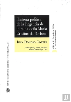Bertrand.pt - Historia Política De La Regencia De La Reina Doña María Cristina De Borbón