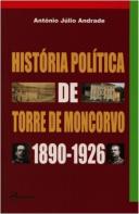 História Política de Torre de Moncorvo 1890-1926