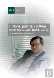 Historia, Pol¡Tica Y Cultura. Homenaje A Javier Tusell. (Vol. Ii)