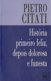 História Primeiro Feliz Depois Dolorosa e Funesta