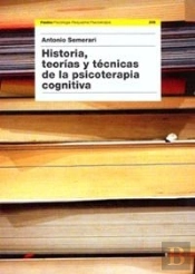 Historia, Teorías Y Técnicas De La Psicoterapia Cognitiva