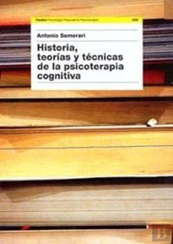 Bertrand.pt - Historia, Teorías Y Técnicas De La Psicoterapia Cognitiva