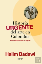 Historia Urgente Del Arte En Colombia