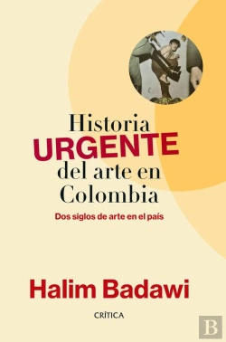 Bertrand.pt - Historia Urgente Del Arte En Colombia