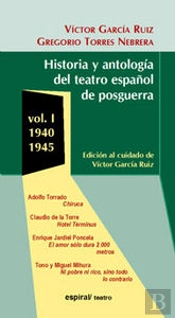 Historia Y Antología Del Teatro Español De Posguerra (1940-1945). Vol. I