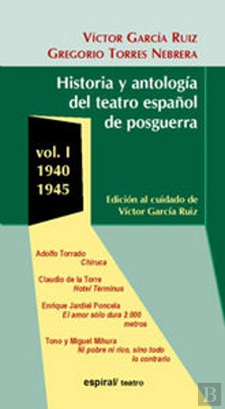Bertrand.pt - Historia Y Antología Del Teatro Español De Posguerra (1940-1945). Vol. I