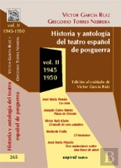 Historia Y Antología Del Teatro Español De Posguerra (1945-1950). Vol. Ii