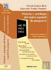Historia Y Antología Del Teatro Español De Posguerra (1951-1955). Vol. Iii