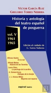 Historia Y Antología Del Teatro Español De Posguerra (1961-1965). Vol. V