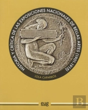 Historia Y Critica De Las Exposiciones Nacionales De Bellas Artes (1901-1915)