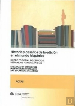 Bertrand.pt - Historia Y Desafios De La Edicion En El Mundo Hispanico : Ii Foro Editorial De Estudios Hispanicos Y Amer