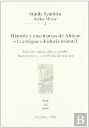 Historia Y Enseñanzas De Ahíqar O La Antigua Sabiduría Oriental