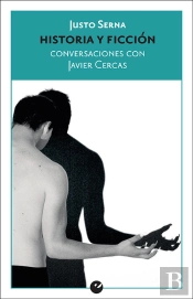 Historia Y Ficción. Conversaciones Con Javier Cercas