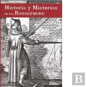 Historia Y Misterios De Los Rosacruces