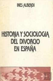 Historia Y Sociología Del Divorcio En España