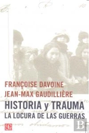 Historia Y Trauma. La Locura De Las Guerras 