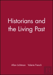 Historians And The Living Past