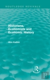 Historians, Economists, And Economic History (Routledge Revivals)