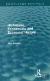 Historians, Economists, And Economic History (Routledge Revivals)